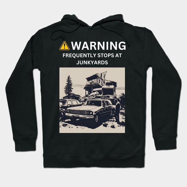 Junkyard Explorer: Warning - Frequently Stops at Junkyards Hoodie by Narazed